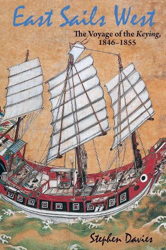 Cover image for East Sails West - The Voyage of the Keying, 1846-1855