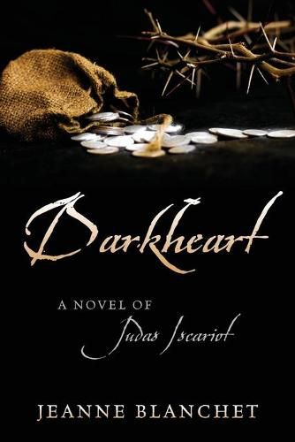 Cover image for Darkheart: A Novel of Judas Iscariot