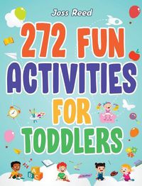 Cover image for 272 Fun Activities for Toddlers