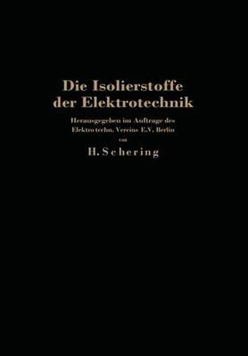 Cover image for Die Isolierstoffe Der Elektrotechnik: Vortragsreihe, Veranstaltet Von Dem Elektrotechnischen Verein E.V. Und Der Technischen Hochschule, Berlin