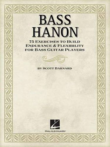 Cover image for Bass Hanon: 75 Exercises to Build Endurance and Flexibility for Bass Guitar Players