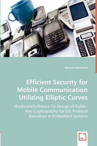 Cover image for Efficient Security for Mobile Communication Utilizing Elliptic Curves
