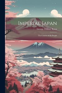 Cover image for Imperial Japan; the Country & its People