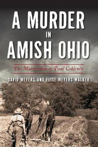 Cover image for A Murder in Amish Ohio: The Martyrdom of Paul Coblentz