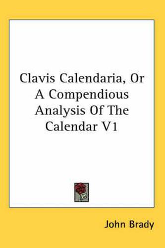 Clavis Calendaria, or a Compendious Analysis of the Calendar V1