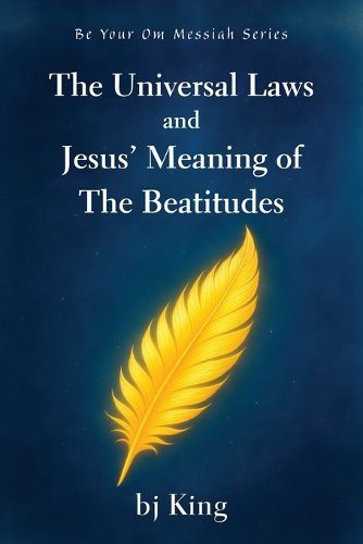 Cover image for The Universal Laws and Jesus' Meaning of The Beatitudes