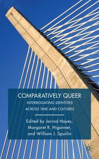 Cover image for Comparatively Queer: Interrogating Identities Across Time and Cultures