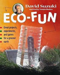 Cover image for Eco-Fun: Great Projects, Experiments, and Games for a Greener Earth