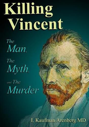 Cover image for Killing Vincent: The Man, The Myth, and The Murder