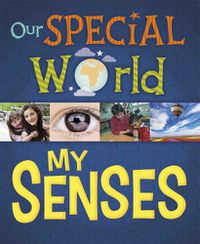 Cover image for Our Special World: My Senses