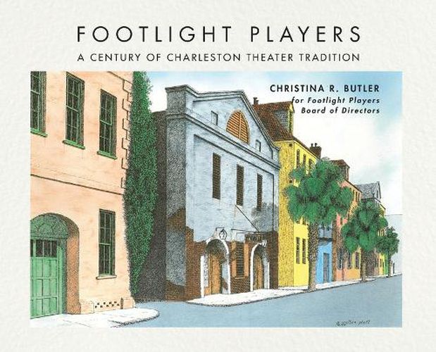 Cover image for FOOTLIGHT PLAYERS A Century of Charleston Theater Tradition