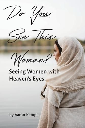 Cover image for Do You See This Woman? Seeing Women with Heaven's Eyes