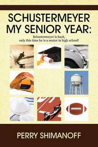 Cover image for Schustermeyer- My Senior Year: Schustermeyer Is Back, Only This Time He Is a Senior in High School!