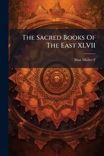 Cover image for The Sacred Books of the East XLVII