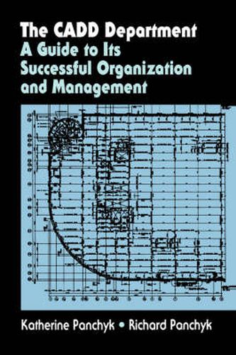 The CADD Department: A guide to its successful organization and management