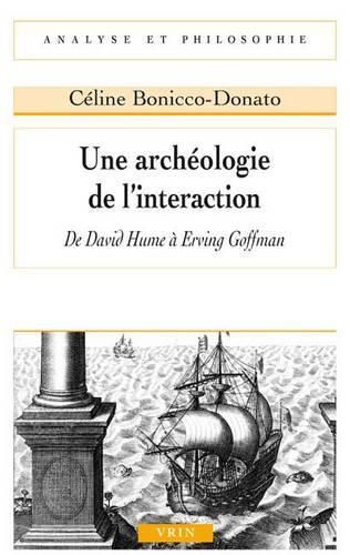 Cover image for Une Archeologie de l'Interaction: de David Hume a Erving Goffman