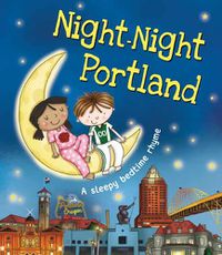 Cover image for Night-Night Portland: A Sleepy Bedtime Rhyme