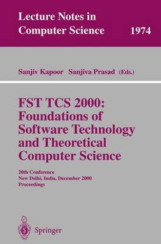 Cover image for FST TCS 2000: Foundations of Software Technology and Theoretical Science: 20th Conference, New Delhi, India, December13-15, 2000 Proceedings