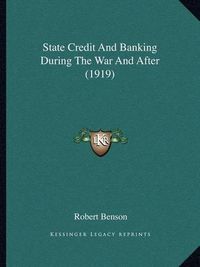 Cover image for State Credit and Banking During the War and After (1919)