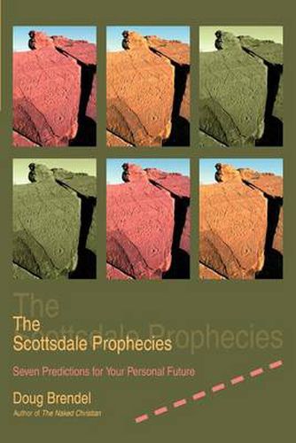 Cover image for The Scottsdale Prophecies:Seven Predictions for Your Personal Future: Seven Predictions for Your Personal Future