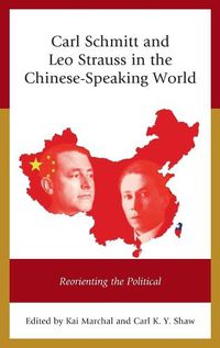 Cover image for Carl Schmitt and Leo Strauss in the Chinese-Speaking World: Reorienting the Political