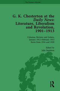 Cover image for G K Chesterton at the Daily News, Part II, vol 8: Literature, Liberalism and Revolution, 1901-1913