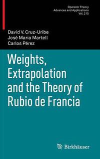 Cover image for Weights, Extrapolation and the Theory of Rubio de Francia