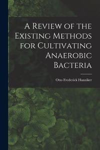 Cover image for A Review of the Existing Methods for Cultivating Anaerobic Bacteria