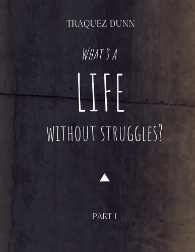 Cover image for What's A Life Without Struggles?