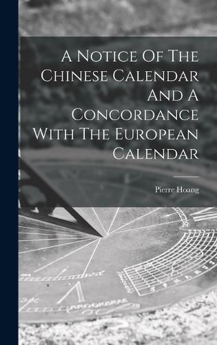 A Notice Of The Chinese Calendar And A Concordance With The European Calendar