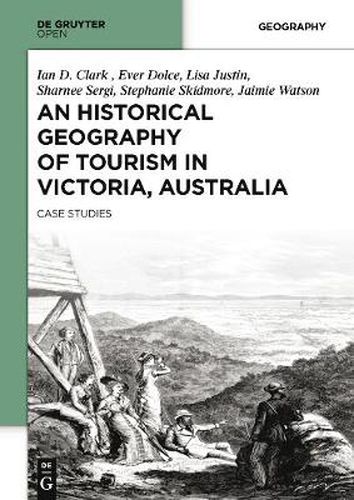 Cover image for An Historical Geography of Tourism in Victoria, Australia: Case Studies