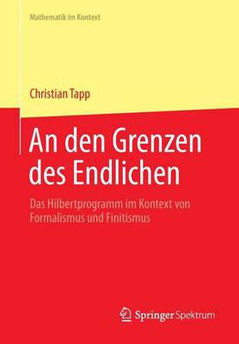 Cover image for An Den Grenzen Des Endlichen: Das Hilbertprogramm Im Kontext Von Formalismus Und Finitismus