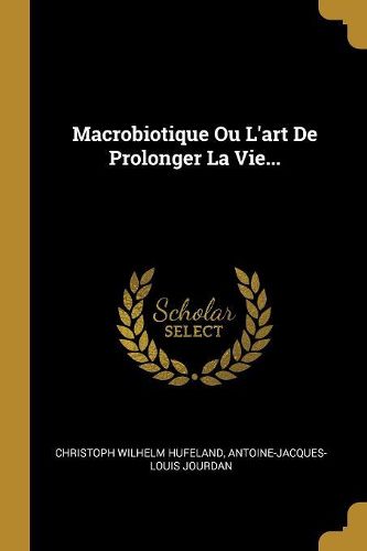 Cover image for Macrobiotique Ou L'art De Prolonger La Vie...