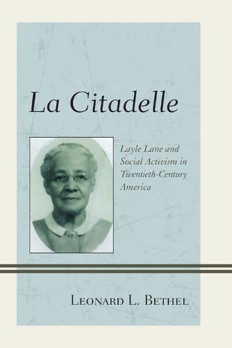 Cover image for La Citadelle: Layle Lane and Social Activism in Twentieth-Century America