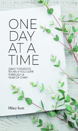 Cover image for One Day at a Time: Daily Thoughts To Help You Cope Through A Year Of Grief