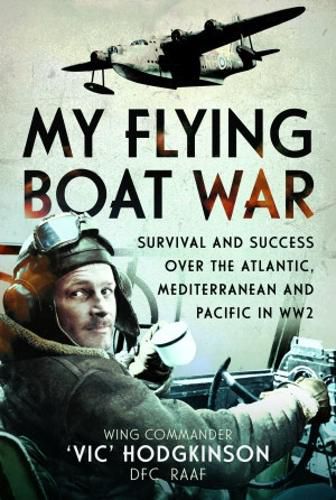 Cover image for My Flying Boat War: Survival and Success over the Atlantic, Mediterranean and Pacific in WW2