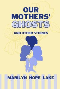 Cover image for Our Mothers' Ghosts
