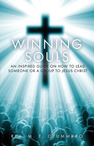 Cover image for Winning Souls: An Inspired Guide on How to Lead Someone or a Group to Jesus