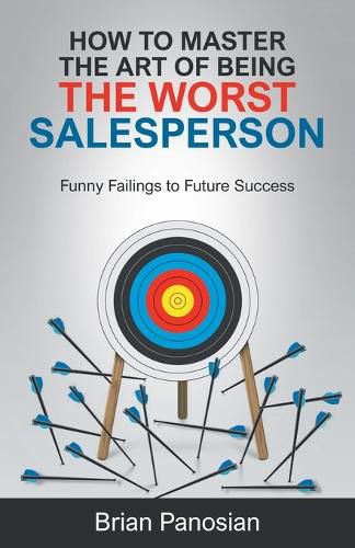 Cover image for How to Master the Art of Being the Worst Sales Person