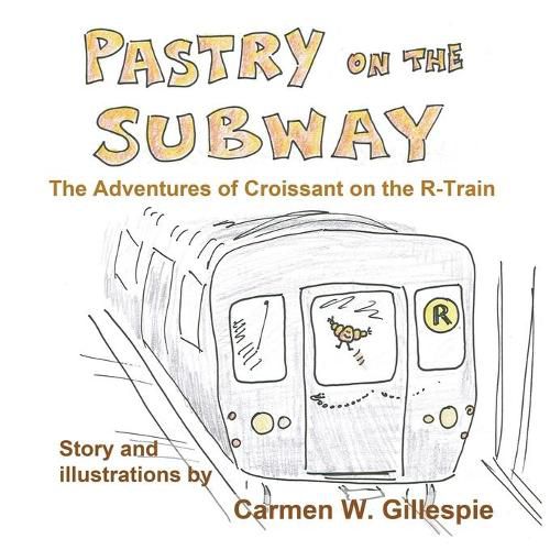 Cover image for Pastry on the Subway: The Adventures of Croissant on the R-Train