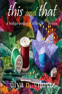 Cover image for This and That: A Hodge Podge of H lya's . . . Poetry