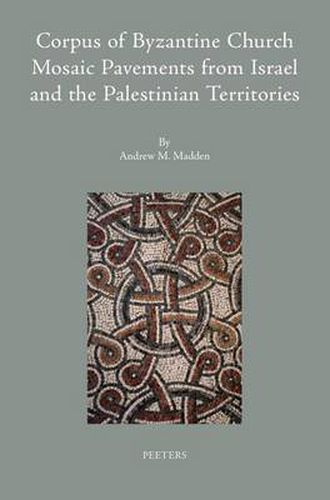 Cover image for Corpus of Byzantine Church Mosaic Pavements in Israel and the Palestinian Territories