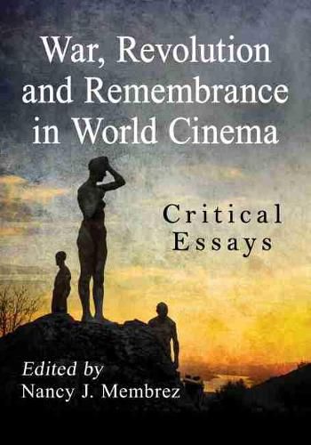 Cover image for War, Revolution and Remembrance in World Cinema: Critical Essays