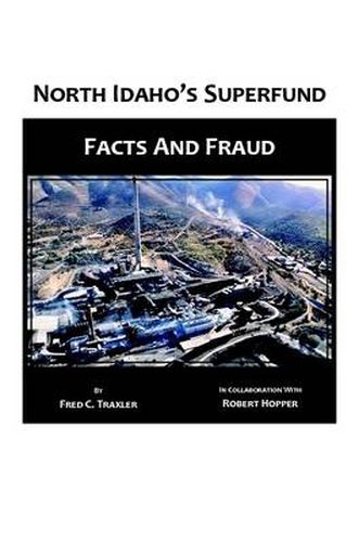 Cover image for North Idaho's Superfund, Facts and Fraud