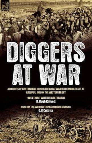 Cover image for Diggers at War: Accounts of Australians During the Great War in the Middle East, at Gallipoli and on the Western Front:  Over There  With the Australians & Over the Top With the Third Australian Division