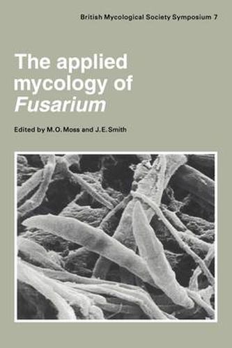 Cover image for The Applied Mycology of Fusarium: Symposium of the British Mycological Society Held at Queen Mary College London, September 1982