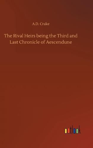 Cover image for The Rival Heirs being the Third and Last Chronicle of Aescendune