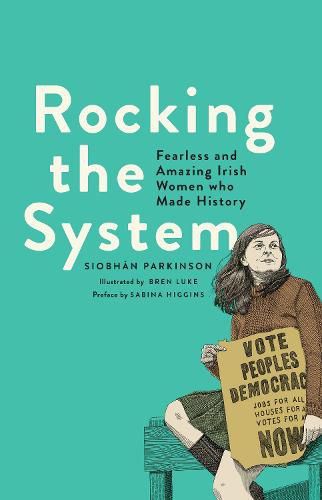 Cover image for Rocking the System: Fearless and Amazing Irish Women who Made History