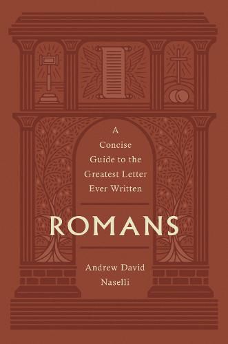 Romans: A Concise Guide to the Greatest Letter Ever Written