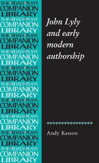 Cover image for John Lyly and Early Modern Authorship